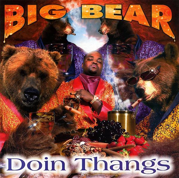 Big Bear - Doin Thangs - Without a doubt the best album cover ever.