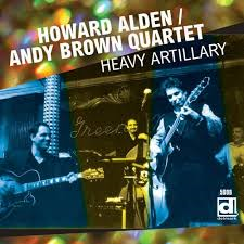 Heavy Artillery
Howard Alden/Andy Brown Quartet