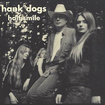 Hank Dogs , Half Smile