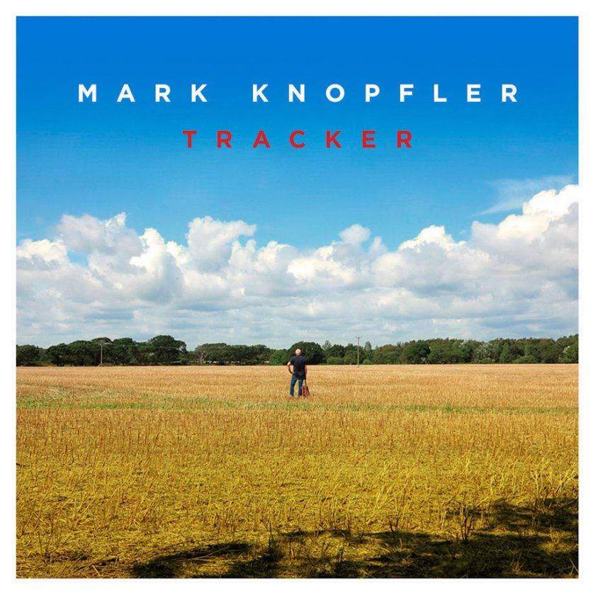 TRACKER--MARK KNOPFLER-16Th MARCH,2015