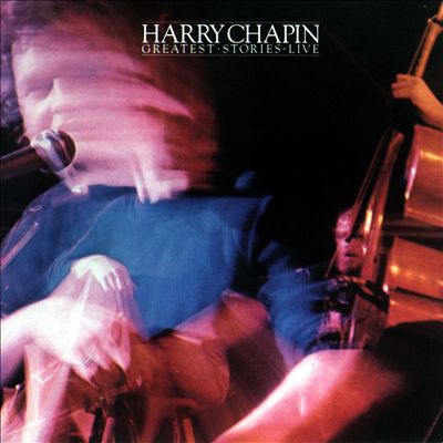 Harry Chapin Greatest Stories Live