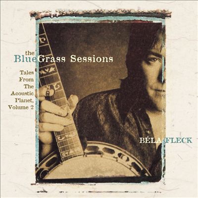 Bela Fleck The Bluegrass Sessions