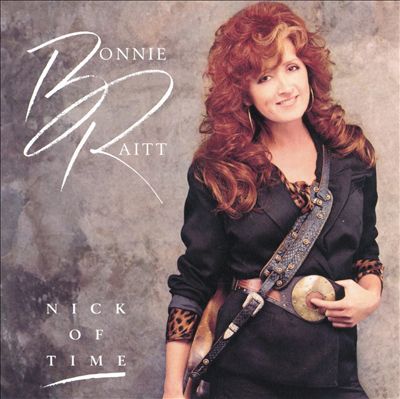 Bonnie Raitt Nick of Time