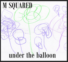 M Squared - Under the Baloon