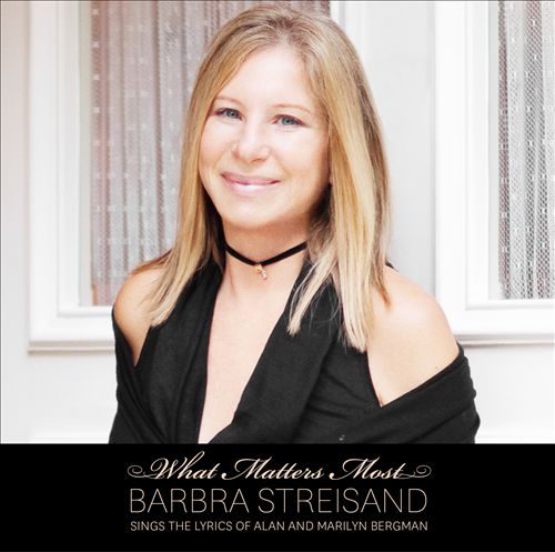 What Matters Most Barbra Streisand Sings the Lyrics of Alan and Marilyn Bergman