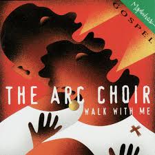 The Arc Choir Walk With Me