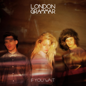 London Grammar - If You Wait[1]