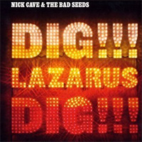 DIG LAZARUS DIG - Nick Cave & the Bad Seeds