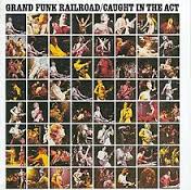 Grand Funk Caught in the Act