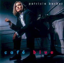 Patricia Barber - Café Blue