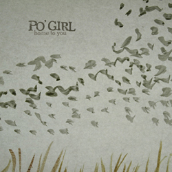 Po' Girl - Home to you - Terrific abum of folk/country from Vancouver group