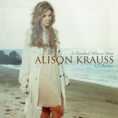 Alison Krauss A Hundred Miles or More