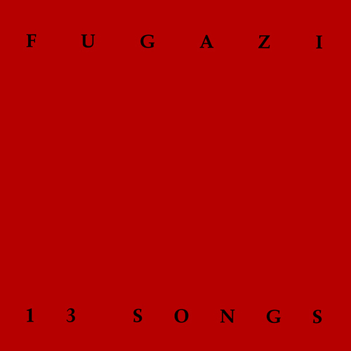 Fugazi “13 Songs”