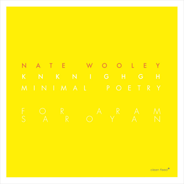 Nate Wooley -Knknighgh (Minimal Poetry For Aram Saroyan)