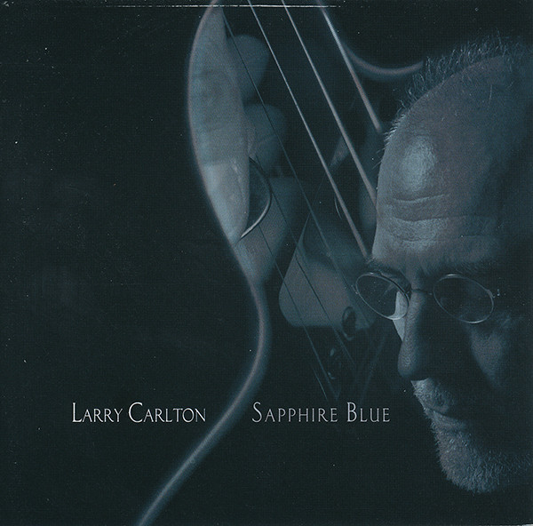 Legendary guitarist, Larry Carlton’s “Sapphire Blue”. Jazz/ Blues fusion