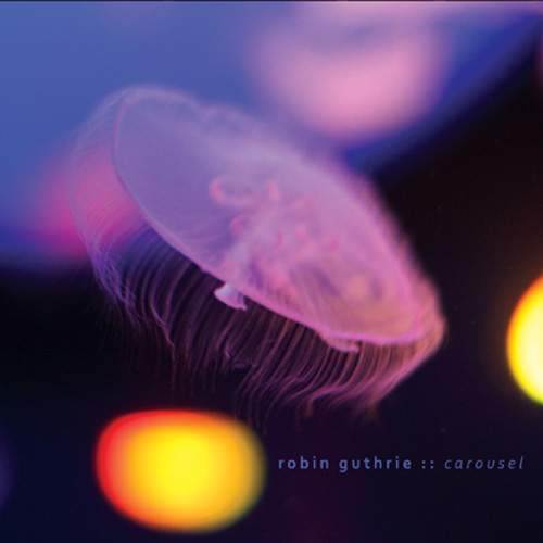 Robin Guthrie - Carousel