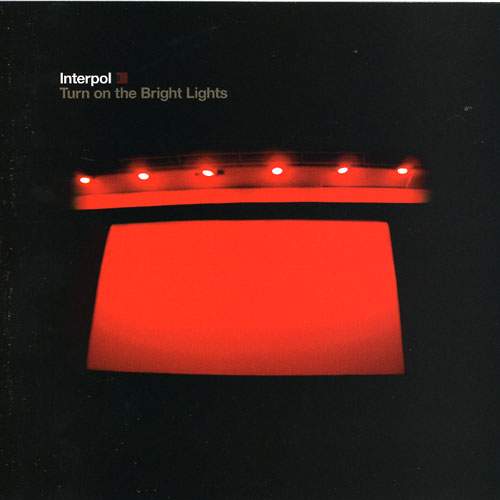 Interpol - Turn on the Bright Lights