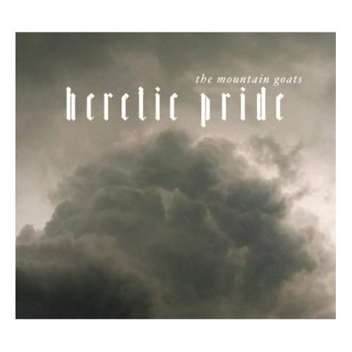 The Mountain Goats - Heretic Pride