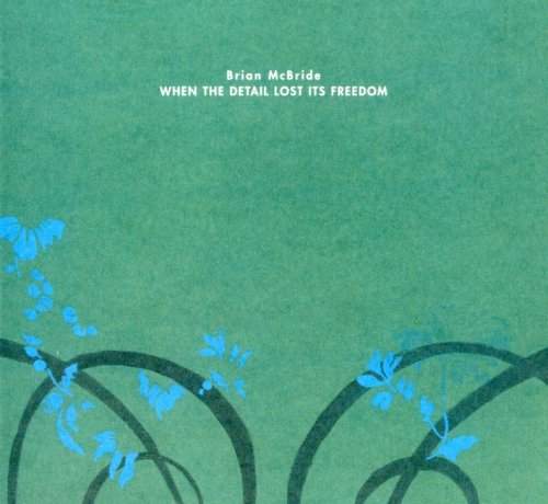 Brian McBride - When The Detail Lost Its Freedom