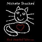 Michelle Shocked - Kind Hearted Woman (1993)