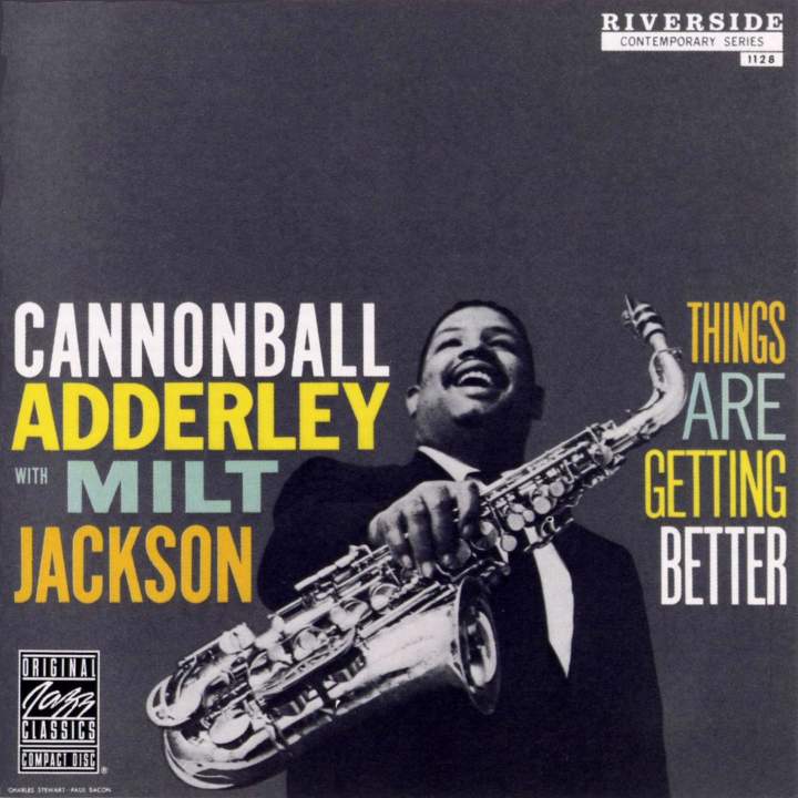Cannonball Adderley
Things Are Getting Better