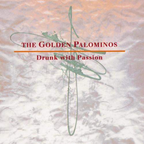 The Golden Palominos - Drunk With Passion