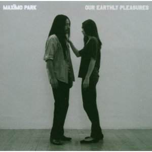 Maximo Park Our Earthly Pleasures