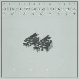 Herbie Hancock & Chick Corea – An Evening With Herbie Hancock & Chick Corea In Concert