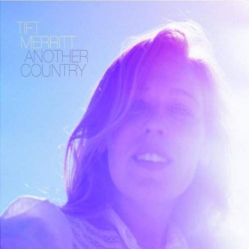 Tift Merritt - Another Country (2007)