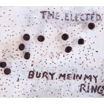The Elected - Bury Me In My Rings (2011)