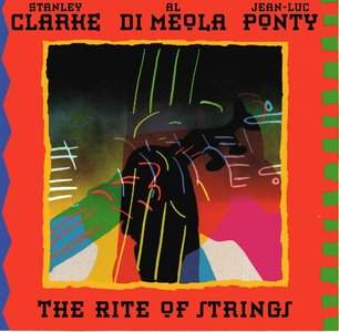 Stanley Clarke, Al Di Meola, Jean-Luc Ponty - The Rite Of Strings (1995)
