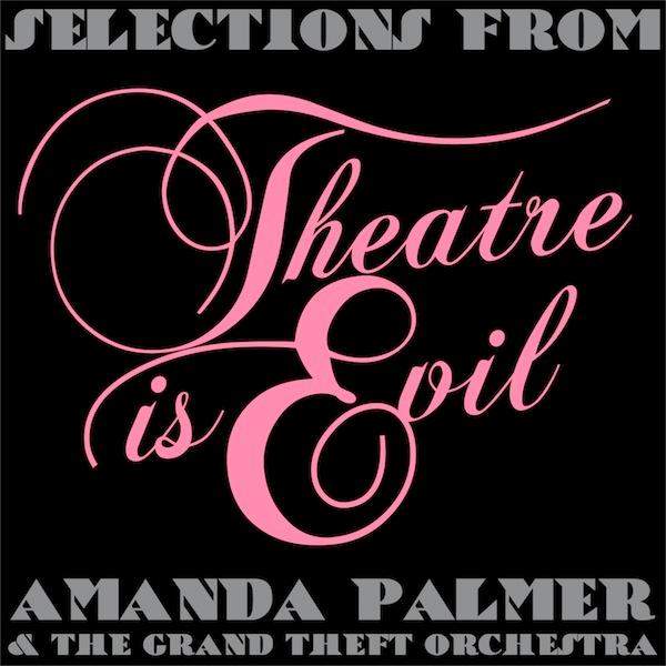 Selections from Theatre is Evil - Amanda Palmer
