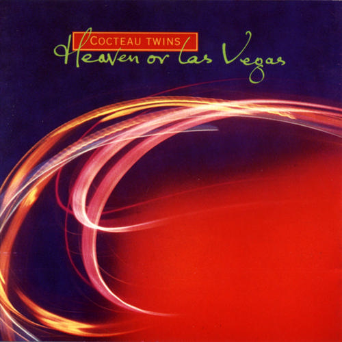 Cocteau Twins - Heaven or Las Vegas (1990)